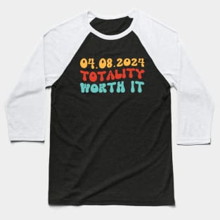 Retro Total Solar Eclipse 2024 Totality Worth It Funny Pun Baseball T-Shirt